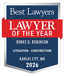 Best Lawyers | Lawyer of the year | Burke D. Robinson | Litigation - Construction | Kansas City, MO | 2026